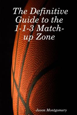 Book cover for The Definitive Guide to the 1-1-3 Match-Up Zone