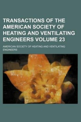 Cover of Transactions of the American Society of Heating and Ventilating Engineers Volume 23