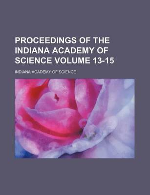 Book cover for Proceedings of the Indiana Academy of Science Volume 13-15