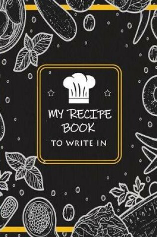 Cover of My Recipe Book To Write In