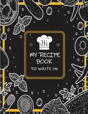 Book cover for My Recipe Book To Write In