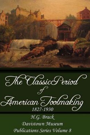 Cover of The Classic Period of American Toolmaking 1827-1930