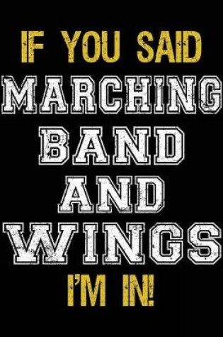 Cover of If You Said Marching Band And Wings I'm In