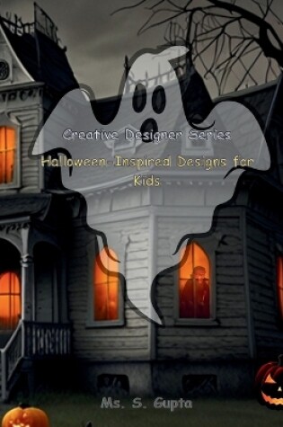 Cover of Halloween-Inspired Designs for Kids