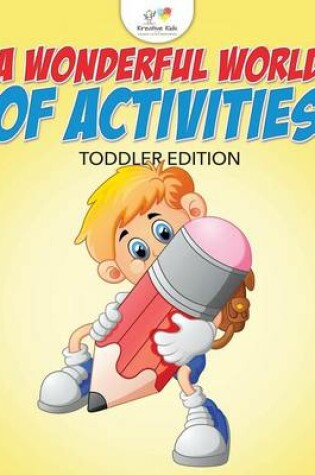 Cover of A Wonderful World of Activities Toddler Edition