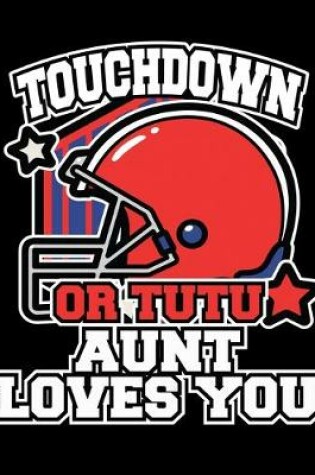 Cover of Touchdown or Tutu Aunt Loves You