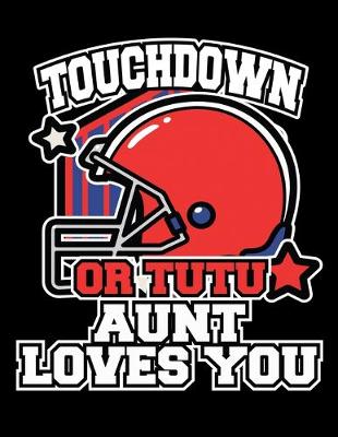 Book cover for Touchdown or Tutu Aunt Loves You