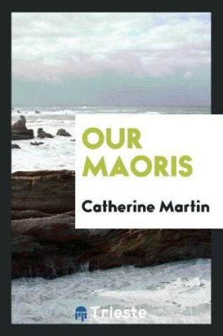 Cover of Our Maoris