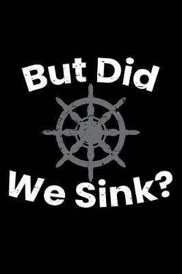 Book cover for But Did We Sink?