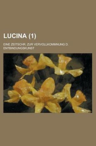 Cover of Lucina (1); Eine Zeitschr. Zur Vervollkommnung D. Entbindungskunst