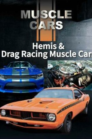 Cover of Hemis & Drag Racing Muscle Cars