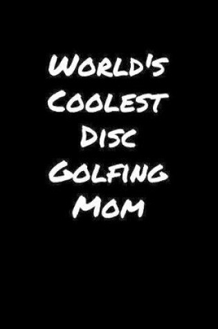 Cover of World's Coolest Disc Golfing Mom