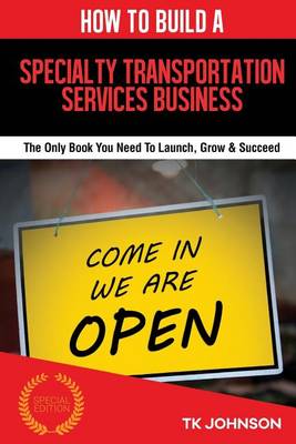 Book cover for How to Build a Specialty Transportation Services Business (Special Edition)