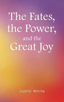 Book cover for The Fates, the Power, and the Great Joy