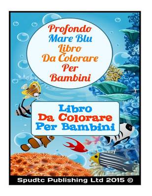 Book cover for Profondo Mare Blu Libro Da Colorare Per Bambini