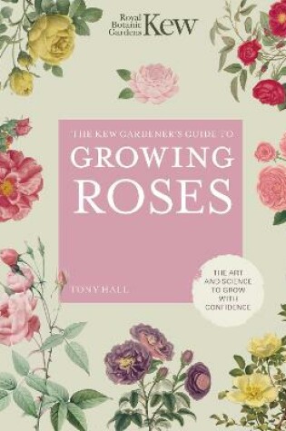 Cover of The Kew Gardener's Guide to Growing Roses