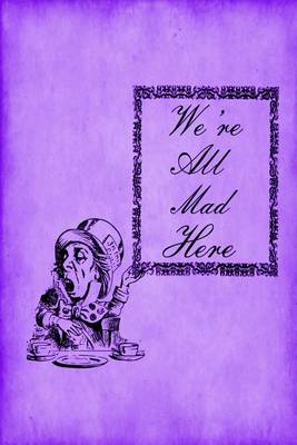 Cover of Alice in Wonderland Journal - We're All Mad Here (Purple)