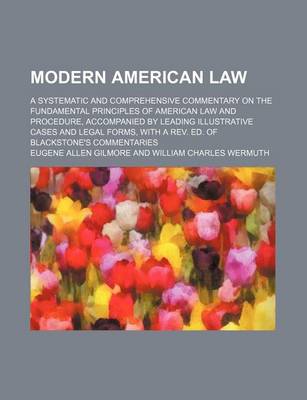 Book cover for Modern American Law (Volume 7); A Systematic and Comprehensive Commentary on the Fundamental Principles of American Law and Procedure, Accompanied by Leading Illustrative Cases and Legal Forms, with a REV. Ed. of Blackstone's Commentaries