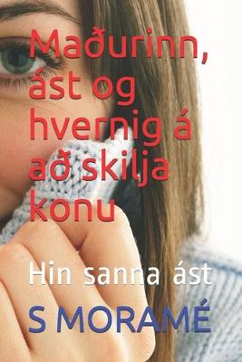 Book cover for Madurinn, ast og hvernig a ad skilja konu