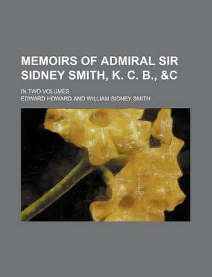 Book cover for Memoirs of Admiral Sir Sidney Smith, K. C. B.,   In Two Volumes