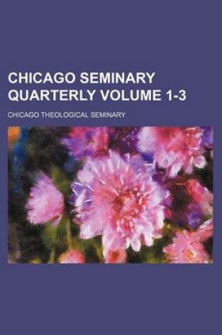 Cover of Chicago Seminary Quarterly Volume 1-3