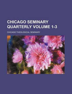 Book cover for Chicago Seminary Quarterly Volume 1-3