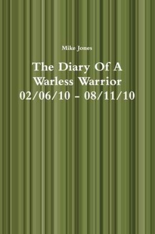 Cover of The Diary Of A Warless Warrior