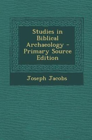 Cover of Studies in Biblical Archaeology - Primary Source Edition