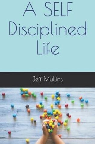 Cover of A SELF Disciplined Life