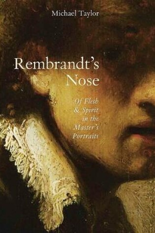 Cover of Rembrandt's Nose: Of Flesh and Spirit