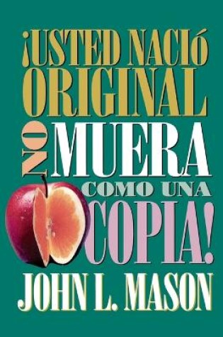 Cover of ¡Usted nació original, no muera como una copia!