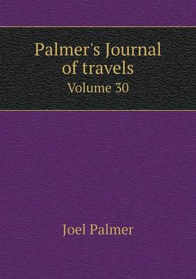 Book cover for Palmer's Journal of travels Volume 30