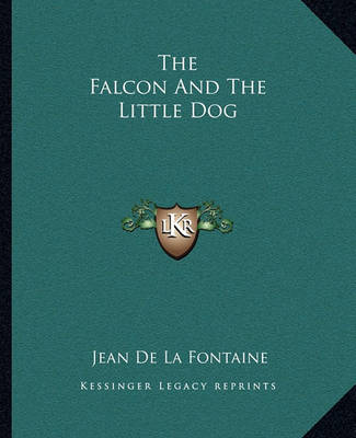 Book cover for The Falcon And The Little Dog