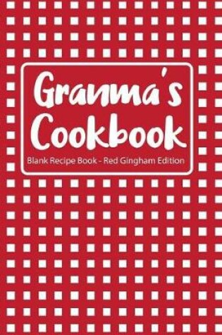 Cover of Granma's Cookbook Blank Recipe Book Red Gingham Edition