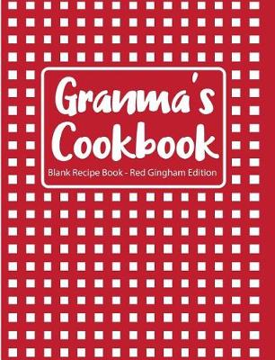 Book cover for Granma's Cookbook Blank Recipe Book Red Gingham Edition