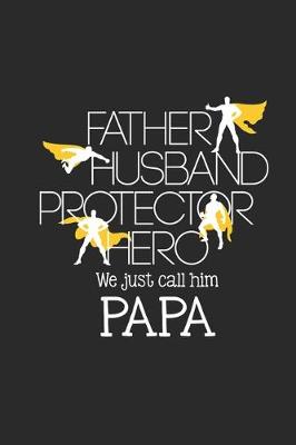 Book cover for Father Husband Protector Hero we just call him Papa