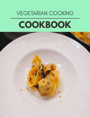 Book cover for Vegetarian Cooking Cookbook