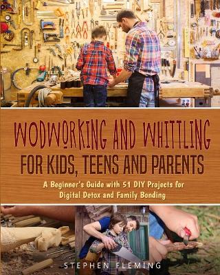 Book cover for Woodworking and Whittling for Kids, Teens and Parents