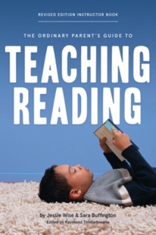Cover of The Ordinary Parent's Guide to Teaching Reading, Revised Edition Instructor Book