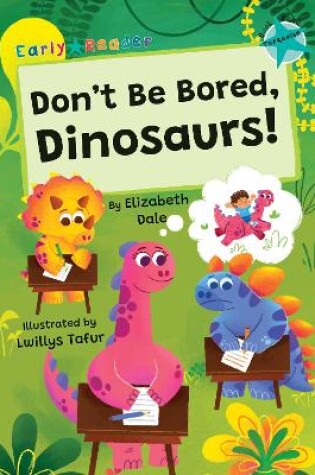 Cover of Don't Be Bored, Dinosaurs!