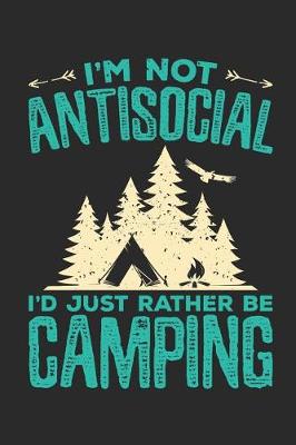 Book cover for I'm Not Antisocial I'd Just Rather Be Camping