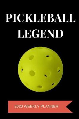 Book cover for Pickleball Legend 2020 Weekly Planner