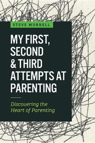 Cover of My First, Second & Third Attempts at Parenting