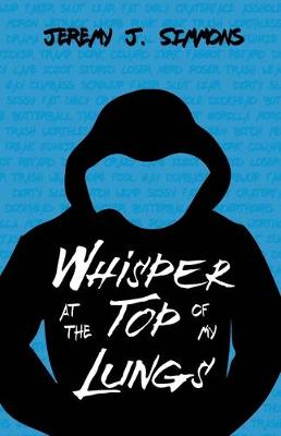 Book cover for Whisper at the Top of My Lungs