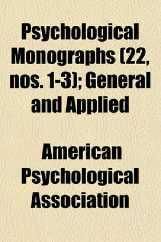 Cover of Psychological Monographs (Volume 22, Nos. 1-3); General and Applied