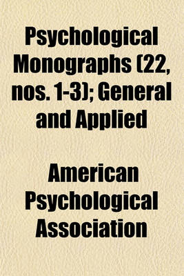 Book cover for Psychological Monographs (Volume 22, Nos. 1-3); General and Applied