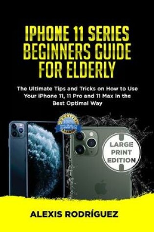 Cover of iPhone 11 Series Beginners Guide for Elderly