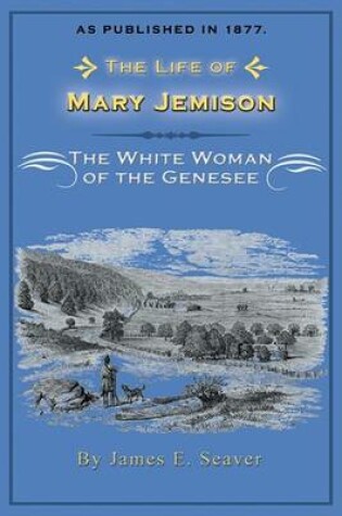 Cover of The Life of Mary Jemison, the White Woman of the Genessee