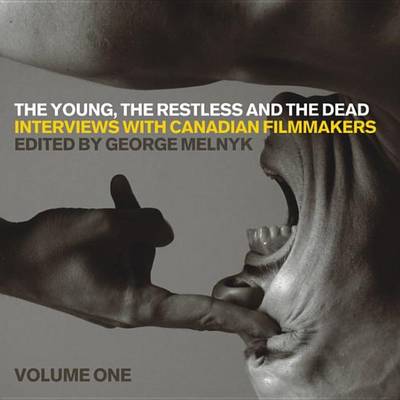 Cover of Young, the Restless, and the Dead, The: Interviews with Canadian Filmmakers