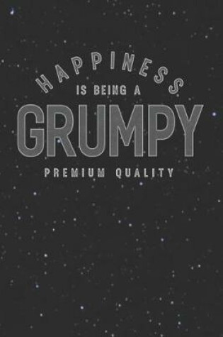 Cover of Happiness Is Being A Grumpy Premium Quality